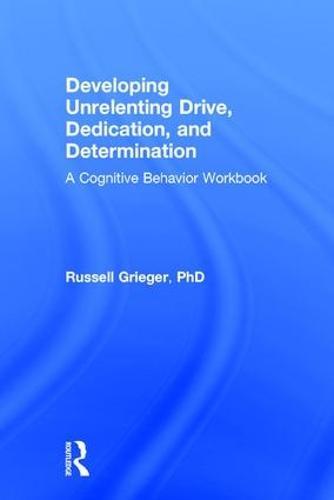 Developing Unrelenting Drive, Dedication, and Determination: A Cognitive Behavior Workbook