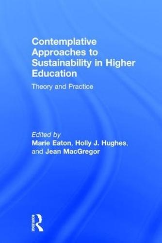 Contemplative Approaches to Sustainability in Higher Education: Theory and Practice