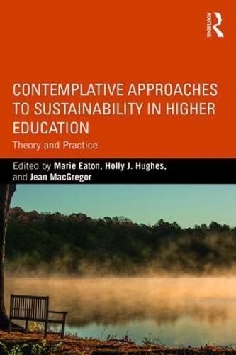 Contemplative Approaches to Sustainability in Higher Education: Theory and Practice