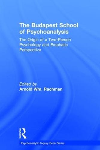 The Budapest School of Psychoanalysis: The Origin of a Two-Person Psychology and Emphatic Perspective