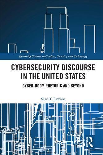 Cybersecurity Discourse in the United States: Cyber-Doom Rhetoric and Beyond