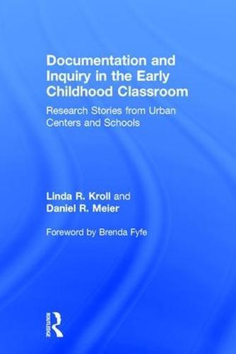 Documentation and Inquiry in the Early Childhood Classroom: Research Stories from Urban Centers and Schools