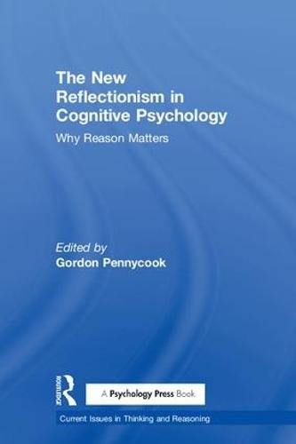 The New Reflectionism in Cognitive Psychology: Why Reason Matters