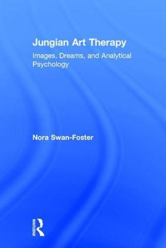 Jungian Art Therapy: Images, Dreams, and Analytical Psychology