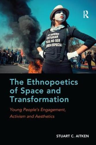 The Ethnopoetics of Space and Transformation: Young People’s Engagement, Activism and Aesthetics