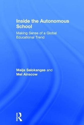Inside the Autonomous School: Making Sense of a Global Educational Trend