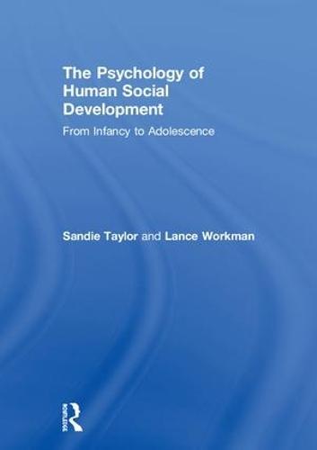 The Psychology of Human Social Development: From Infancy to Adolescence
