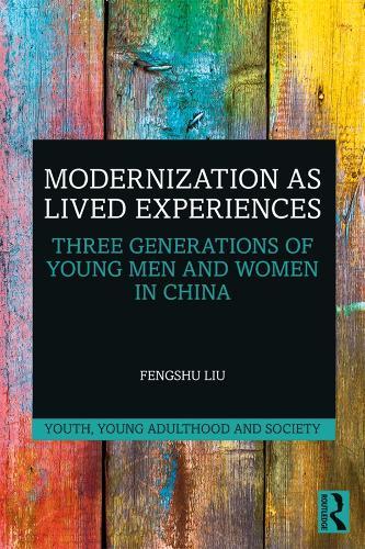 Modernization as Lived Experiences: Three Generations of Young Men and Women in China