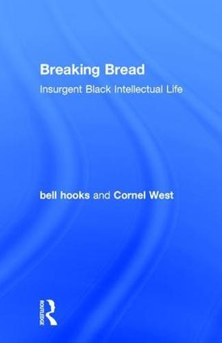Breaking Bread: Insurgent Black Intellectual Life