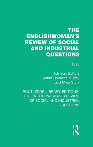 The Englishwoman's Review of Social and Industrial Questions: 1886