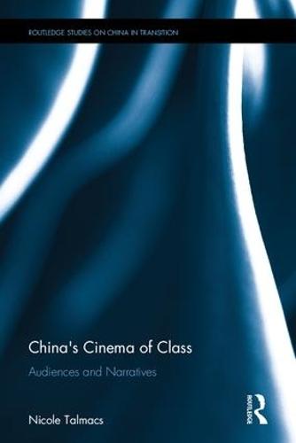 China's Cinema of Class: Audiences and Narratives
