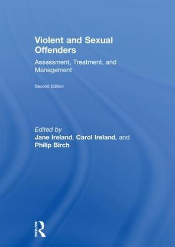 Violent and Sexual Offenders: Assessment, Treatment and Management