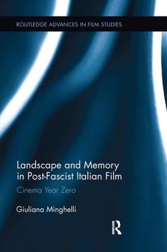 Landscape and Memory in Post-Fascist Italian Film: Cinema Year Zero