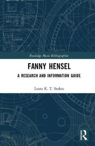 Fanny Hensel: A Research and Information Guide