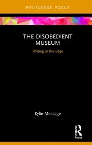 The Disobedient Museum: Writing at the Edge