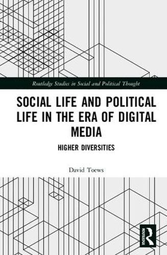 Social Life and Political Life in the Era of Digital Media: Higher Diversities