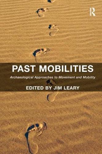 Past Mobilities: Archaeological Approaches to Movement and Mobility