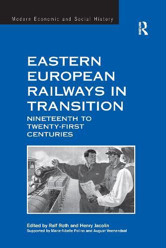 Eastern European Railways in Transition: Nineteenth to Twenty-first Centuries