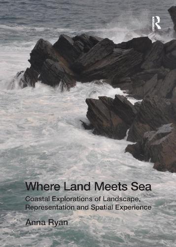 Where Land Meets Sea: Coastal Explorations of Landscape, Representation and Spatial Experience