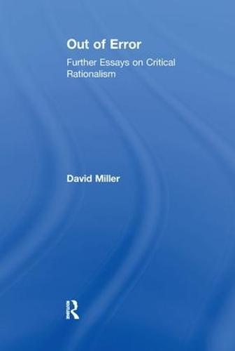 Out of Error: Further Essays on Critical Rationalism