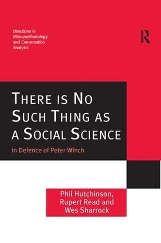 There is No Such Thing as a Social Science: In Defence of Peter Winch