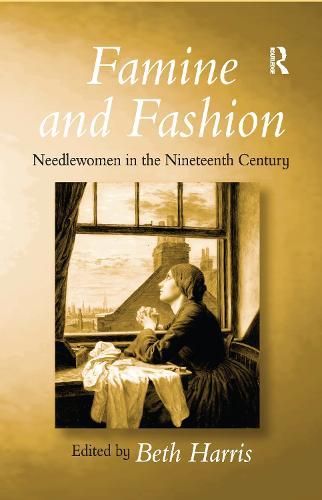 Famine and Fashion: Needlewomen in the Nineteenth Century