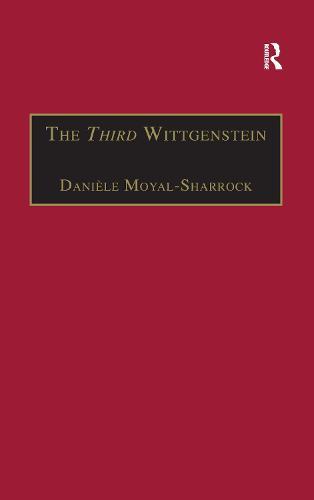 The Third Wittgenstein: The Post-Investigations Works