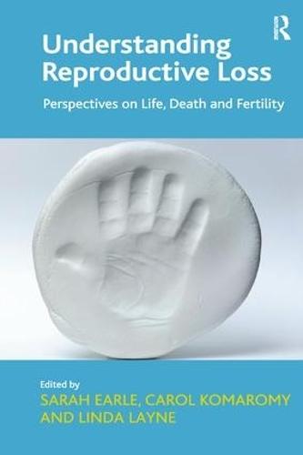 Understanding Reproductive Loss: Perspectives on Life, Death and Fertility