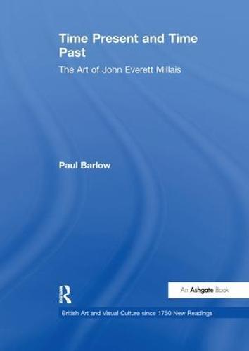 Time Present and Time Past: The Art of John Everett Millais