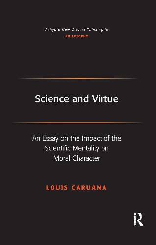 Science and Virtue: An Essay on the Impact of the Scientific Mentality on Moral Character