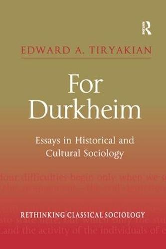 For Durkheim: Essays in Historical and Cultural Sociology