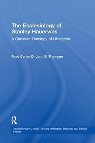The Ecclesiology of Stanley Hauerwas: A Christian Theology of Liberation