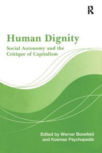 Human Dignity: Social Autonomy and the Critique of Capitalism
