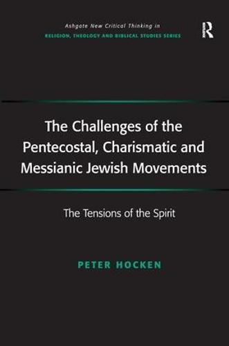 The Challenges of the Pentecostal, Charismatic and Messianic Jewish Movements: The Tensions of the Spirit