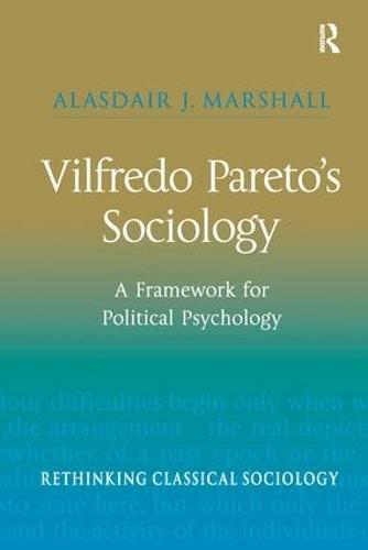 Vilfredo Pareto’s Sociology: A Framework for Political Psychology
