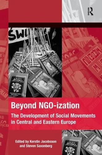 Beyond NGO-ization: The Development of Social Movements in Central and Eastern Europe