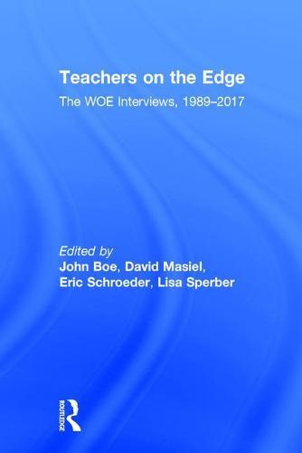 Teachers on the Edge: The WOE Interviews, 1989–2017