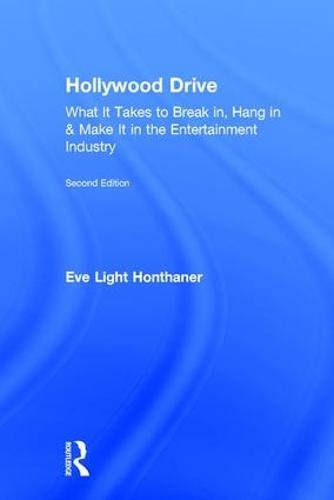 Hollywood Drive: What it Takes to Break in, Hang in & Make it in the Entertainment Industry