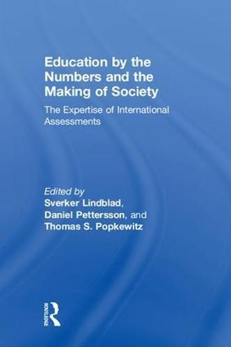 Education by the Numbers and the Making of Society: The Expertise of International Assessments