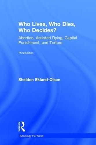 Who Lives, Who Dies, Who Decides?: Abortion, Assisted Dying, Capital Punishment, and Torture