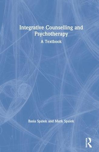 Integrative Counselling and Psychotherapy: A Textbook