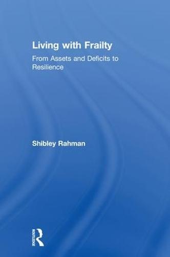 Living with Frailty: From Assets and Deficits to Resilience