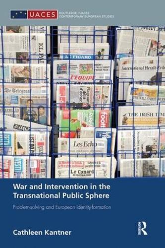 War and Intervention in the Transnational Public Sphere: Problem-solving and European identity-formation