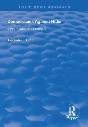 Democracies Against Hitler: Myth, Reality and Prologue