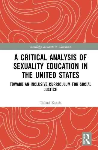 A Critical Analysis of Sexuality Education in the United States: Toward an Inclusive Curriculum for Social Justice