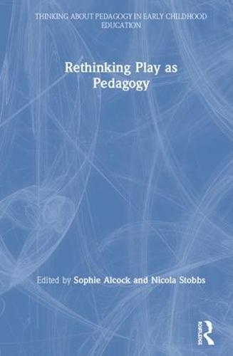Rethinking Play as Pedagogy