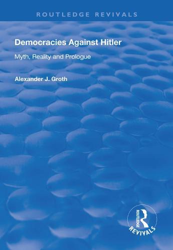 Democracies Against Hitler: Myth, Reality and Prologue