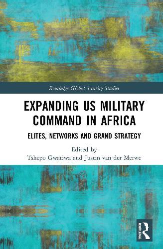 Expanding US Military Command in Africa: Elites, Networks and Grand Strategy