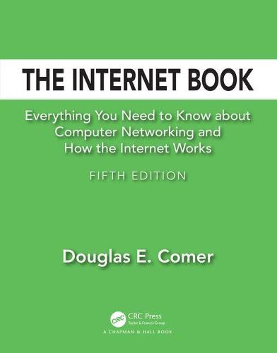 The Internet Book: Everything You Need to Know about Computer Networking and How the Internet Works