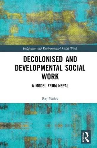 Decolonised and Developmental Social Work: A Model from Nepal